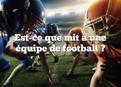 Est-ce que mit a une équipe de football ?